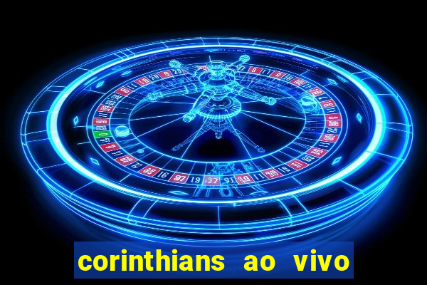 corinthians ao vivo multi canais
